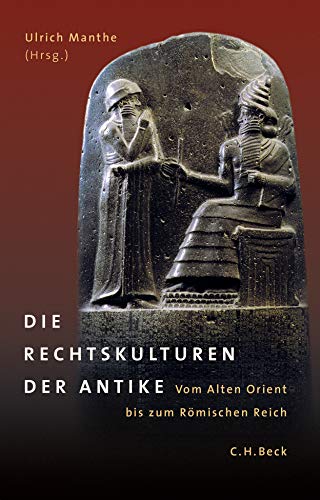 Die Rechtskulturen der Antike: Vom Alten Orient bis zum Römischen Reich von Beck C. H.